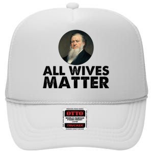 All Wives Matter Joseph Smith Polygamy Ex Mormon Lds Meme High Crown Mesh Back Trucker Hat