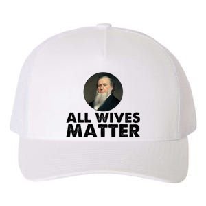 All Wives Matter Joseph Smith Polygamy Ex Mormon Lds Meme Yupoong Adult 5-Panel Trucker Hat