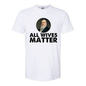 All Wives Matter Joseph Smith Polygamy Ex Mormon Lds Meme Softstyle CVC T-Shirt