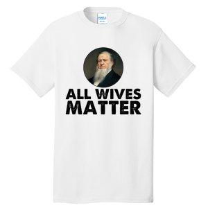 All Wives Matter Joseph Smith Polygamy Ex Mormon Lds Meme Tall T-Shirt