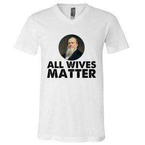 All Wives Matter Joseph Smith Polygamy Ex Mormon Lds Meme V-Neck T-Shirt