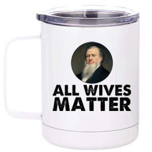 All Wives Matter Joseph Smith Polygamy Ex Mormon Lds Meme 12 oz Stainless Steel Tumbler Cup