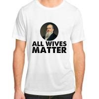 All Wives Matter Joseph Smith Polygamy Ex Mormon Lds Meme Adult ChromaSoft Performance T-Shirt