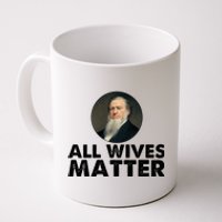 All Wives Matter Joseph Smith Polygamy Ex Mormon Lds Meme Coffee Mug