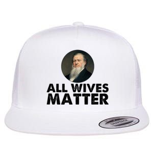 All Wives Matter Joseph Smith Polygamy Ex Mormon Lds Meme Flat Bill Trucker Hat