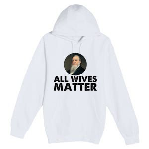 All Wives Matter Joseph Smith Polygamy Ex Mormon Lds Meme Premium Pullover Hoodie