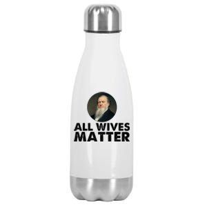 All Wives Matter Joseph Smith Polygamy Ex Mormon Lds Meme Stainless Steel Insulated Water Bottle