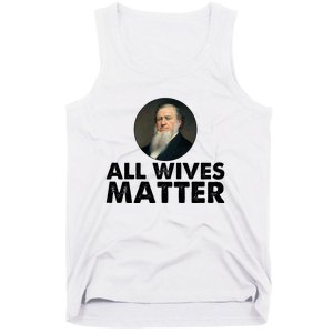 All Wives Matter Joseph Smith Polygamy Ex Mormon Lds Meme Tank Top