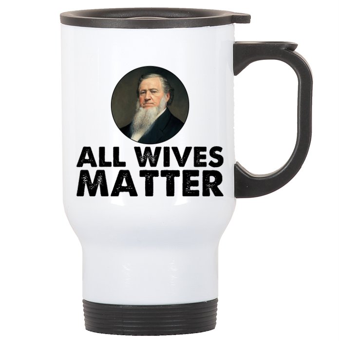 All Wives Matter Joseph Smith Polygamy Ex Mormon Lds Meme Stainless Steel Travel Mug