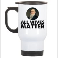 All Wives Matter Joseph Smith Polygamy Ex Mormon Lds Meme Stainless Steel Travel Mug