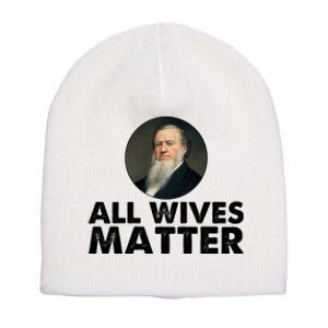 All Wives Matter Joseph Smith Polygamy Ex Mormon Lds Meme Short Acrylic Beanie