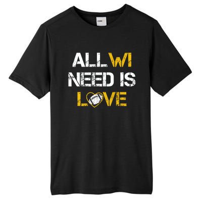 All Wi Need Is Love Green Bay Tall Fusion ChromaSoft Performance T-Shirt