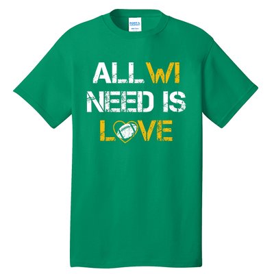 All Wi Need Is Love Green Bay Tall T-Shirt