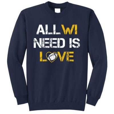 All Wi Need Is Love Green Bay Tall Sweatshirt