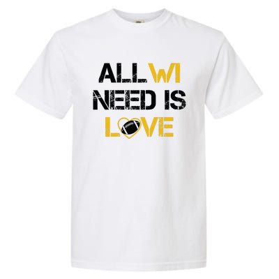 All Wi Need Is Love Green Bay Garment-Dyed Heavyweight T-Shirt