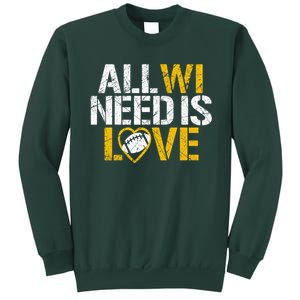 All WI Need Is Love Green Bay Sweatshirt