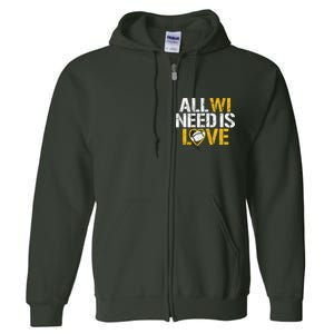 All WI Need Is Love Green Bay Full Zip Hoodie