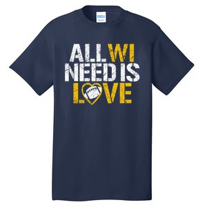 All WI Need Is Love Green Bay Tall T-Shirt