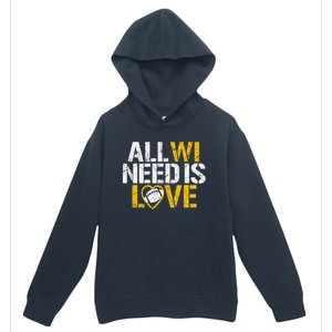 All WI Need Is Love Green Bay Urban Pullover Hoodie