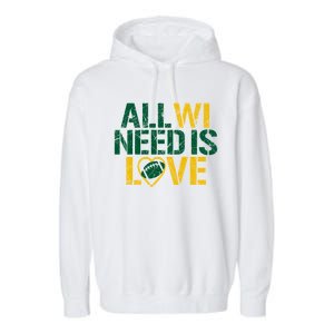 All WI Need Is Love Green Bay Garment-Dyed Fleece Hoodie