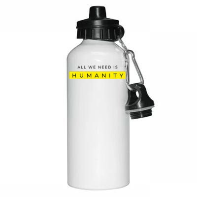 All We Need Is Humanity Aluminum Water Bottle