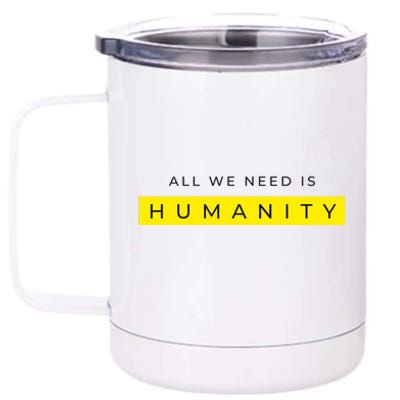 All We Need Is Humanity 12 oz Stainless Steel Tumbler Cup