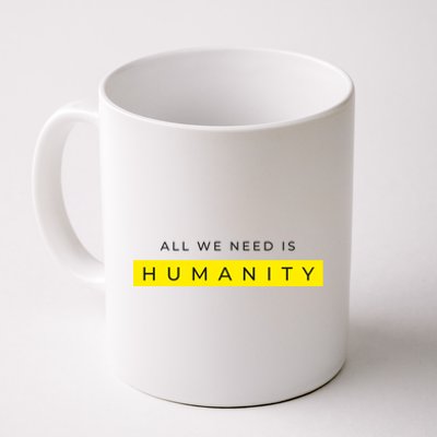 All We Need Is Humanity Coffee Mug