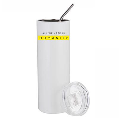 All We Need Is Humanity Stainless Steel Tumbler