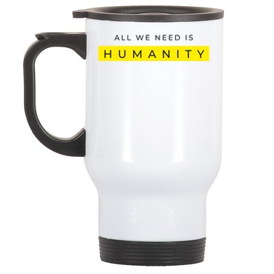 All We Need Is Humanity Stainless Steel Travel Mug