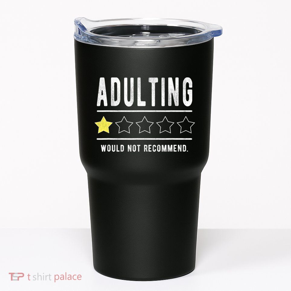 Adulting Would Not Recommend Funny Sayings One Star Adulting Tumbler