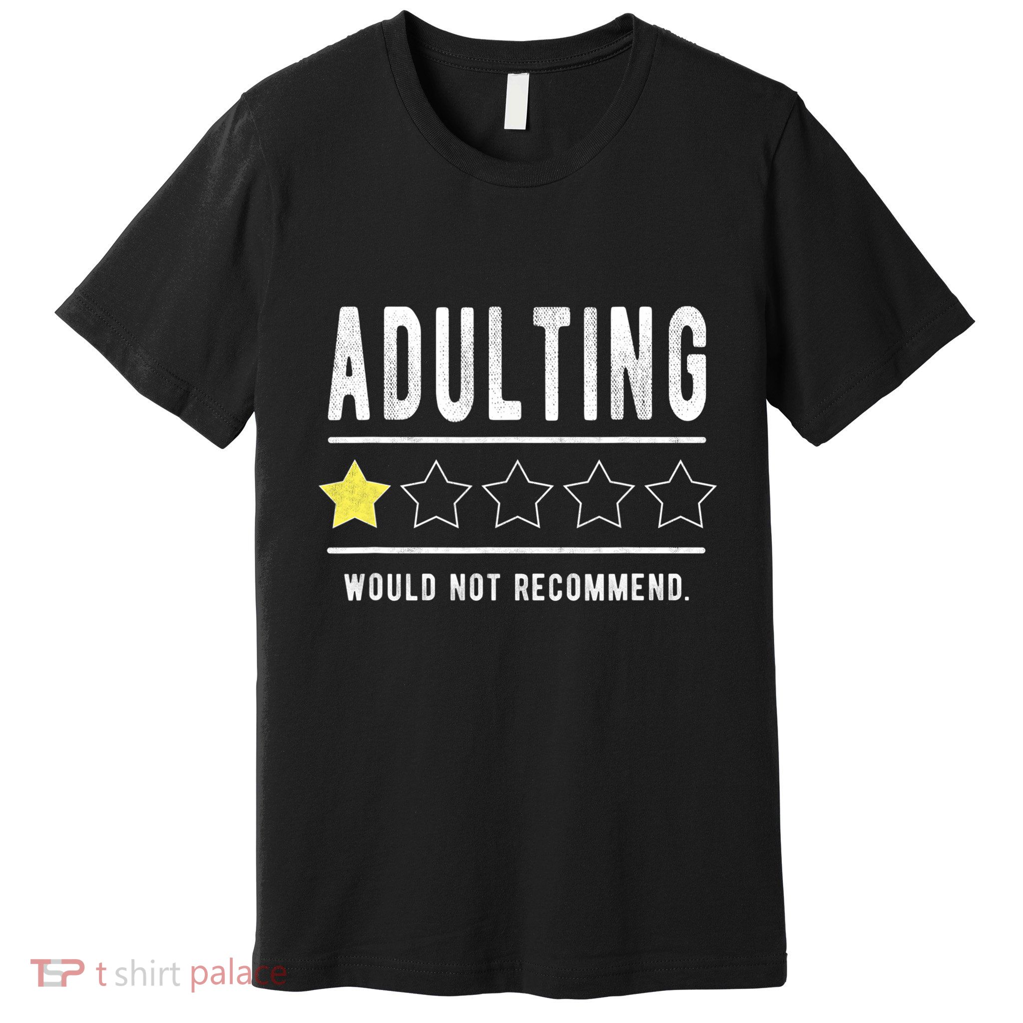 Adulting Would Not Recommend Funny Sayings One Star Adulting Premium T-Shirt