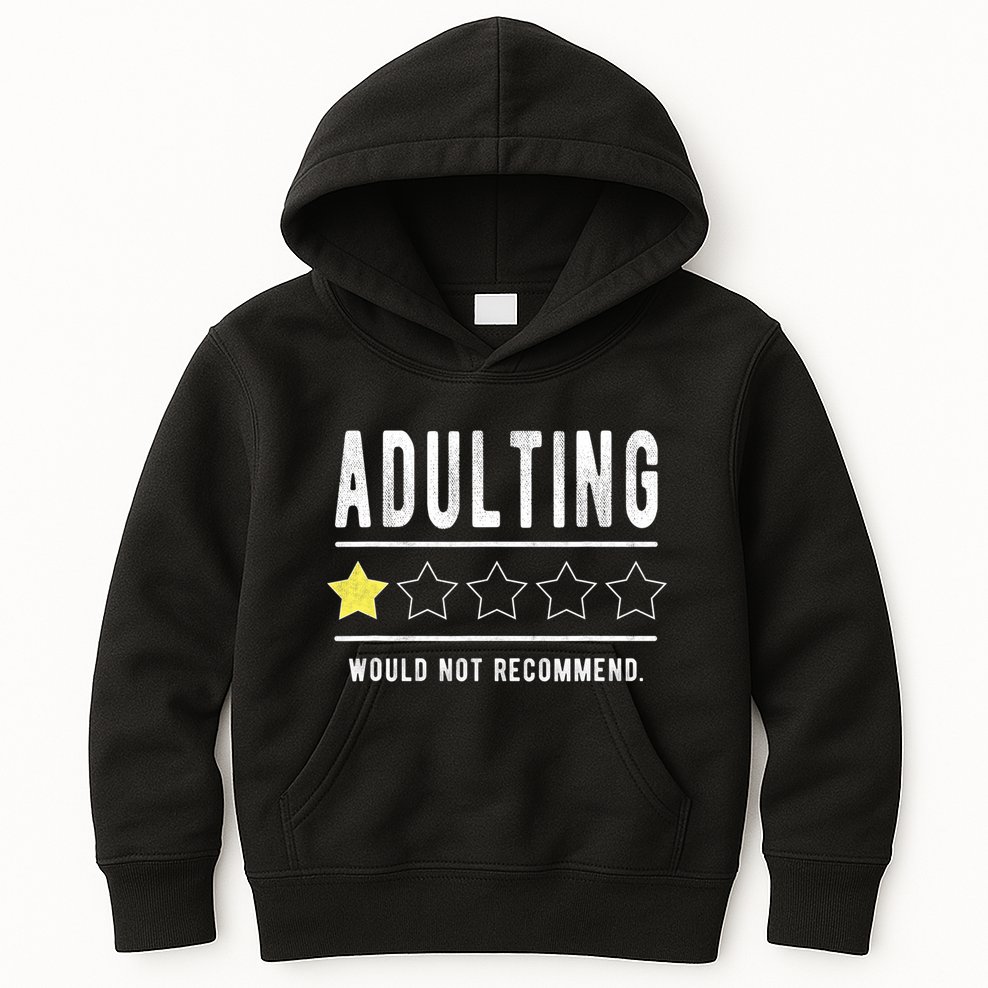 Adulting Would Not Recommend Funny Sayings One Star Adulting Kids Hoodie