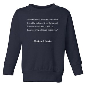 America Will Never Be Destroyed From The Outside Abe Lincoln Quote Toddler Sweatshirt