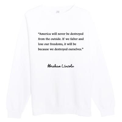 America Will Never Be Destroyed From The Outside Abe Lincoln Quote Premium Crewneck Sweatshirt