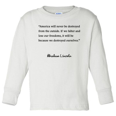 America Will Never Be Destroyed From The Outside Abe Lincoln Quote Toddler Long Sleeve Shirt