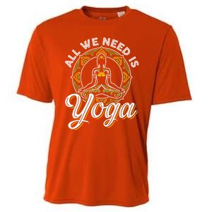 All We Need Is Yoga Workout Fitness Healthy Holistic Health Gift Cooling Performance Crew T-Shirt