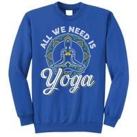 All We Need Is Yoga Workout Fitness Healthy Holistic Health Gift Sweatshirt