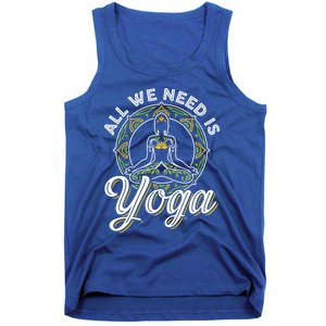 All We Need Is Yoga Workout Fitness Healthy Holistic Health Gift Tank Top