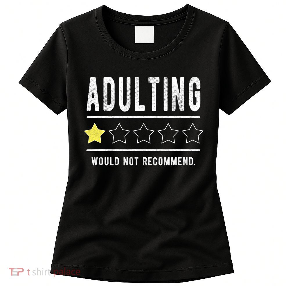Adulting Would Not Recommend Funny Sayings One Star Adulting Womens T-Shirt