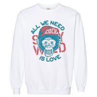 All We Need Is Love Garment-Dyed Sweatshirt