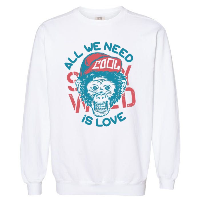 All We Need Is Love Garment-Dyed Sweatshirt