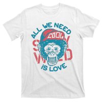 All We Need Is Love T-Shirt