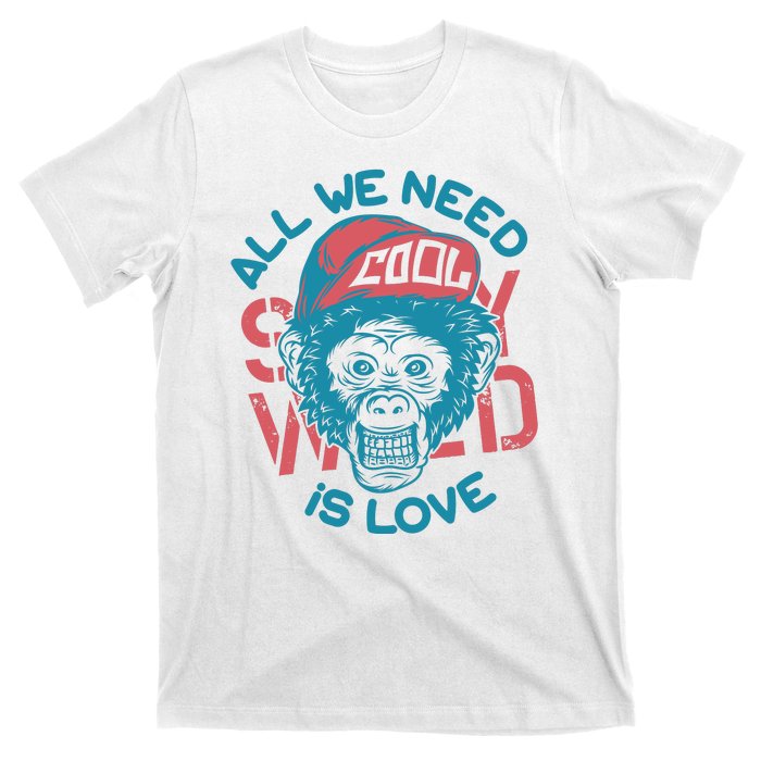 All We Need Is Love T-Shirt