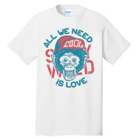 All We Need Is Love Tall T-Shirt