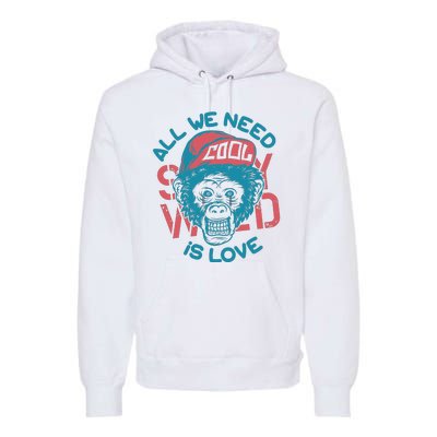 All We Need Is Love Premium Hoodie