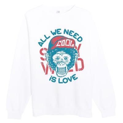 All We Need Is Love Premium Crewneck Sweatshirt