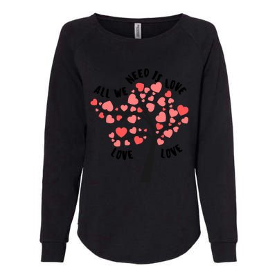 All We Need Is Love Hearts Tree Cute Rotic Valentines Day Funny Gift Womens California Wash Sweatshirt