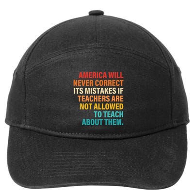 America Will Never Correct Its Mistakes If Teachers Are 7-Panel Snapback Hat