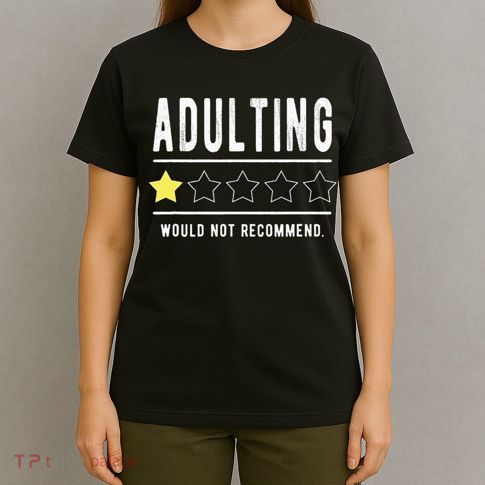 Adulting Would Not Recommend Funny Sayings One Star Adulting T-Shirt