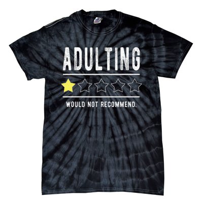 Adulting Would Not Recomd Funny Sayings One Star Adulting Tie-Dye T-Shirt